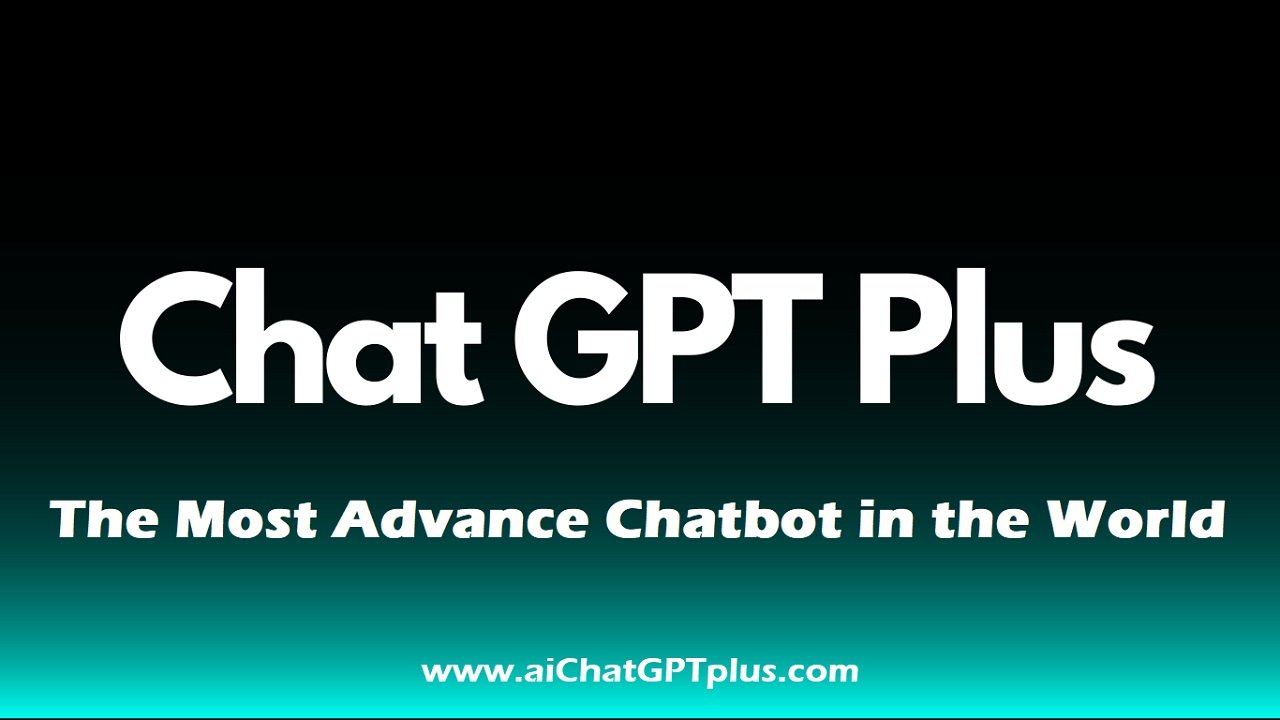 Chat Gpt Plus The Most Advance Chatbot In The World Chat Gpt Plus Login