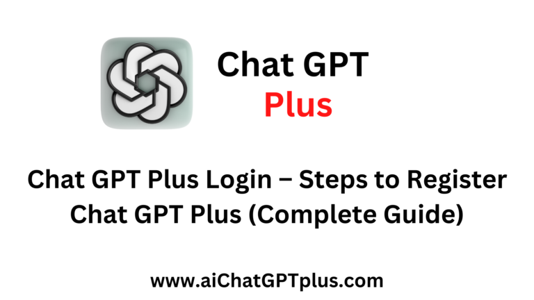 Chat GPT Plus Login – Steps to Register ChatGPT Plus (Complete Guide)