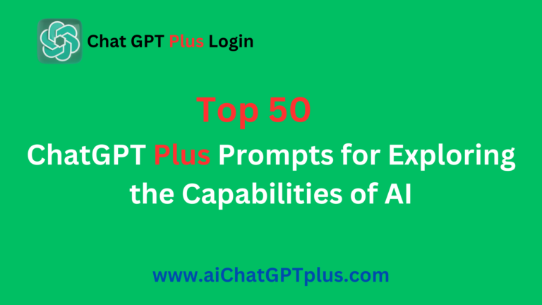 Top 50 Chat GPT Plus Prompts to Maximize Potential