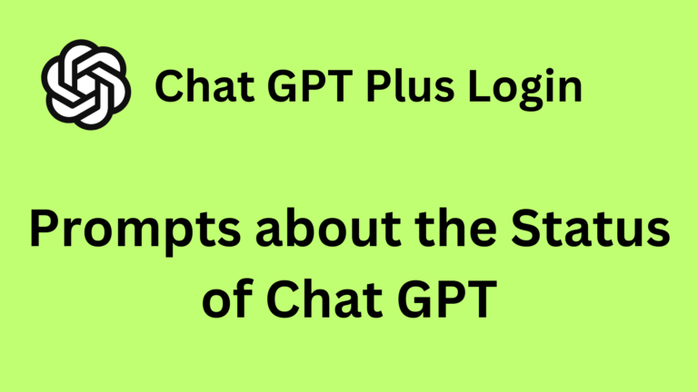Prompts about the Status of Chat GPT / Chat GPT Plus - Chat GPT Plus Login