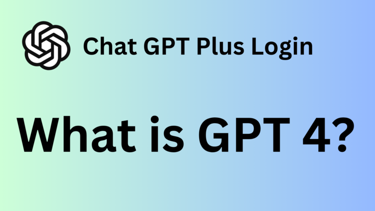 What is GPT 4 - Chat GPT Plus Login