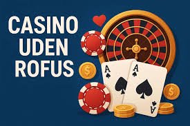 Udenlandske Casinoer Uden ROFUS Din Guide til Spil uden Begrænsninger 1559786112